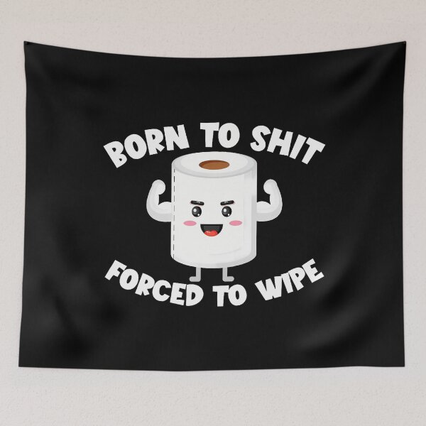Item preview, Born To Shit Forced To Wipe Funny Men's Embarrassing designed and sold by kallerqptart.
