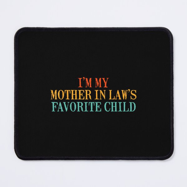 Item preview, Im My Mother In Laws Favorite Child Funny Family Humor designed and sold by kallerqptart.
