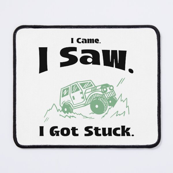 Item preview, I Came. I Saw. I Got Stuck. Offroad Adventure designed and sold by Steele42.