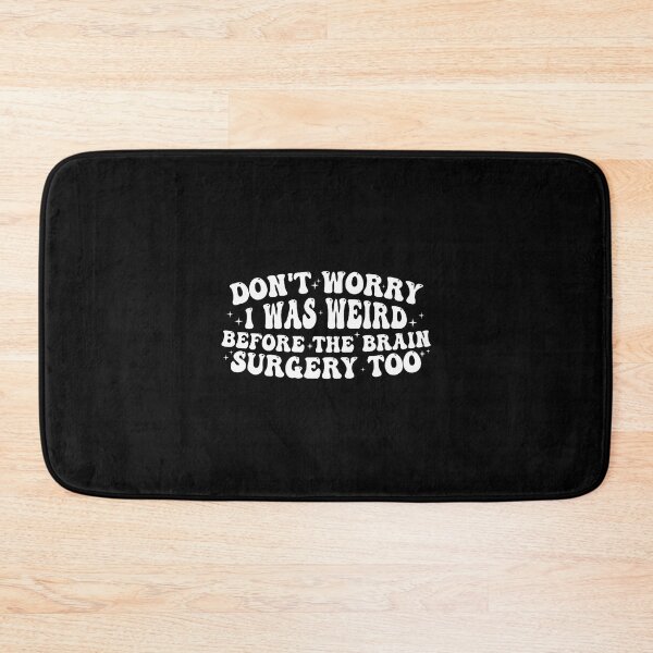 Item preview, Don't Worry I Was Weird Before The Brain Surgery Too Groovy designed and sold by HerbertKuhn112.