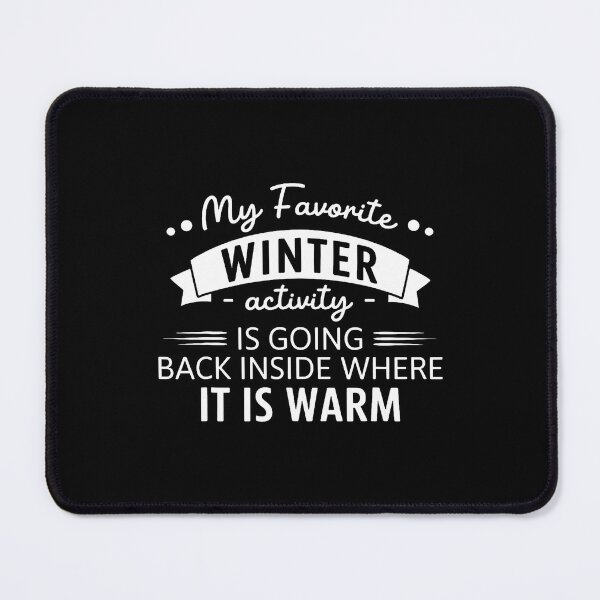 Item preview, My Favorite Winter Activity Is Going Back Inside Where designed and sold by reeneregen.
