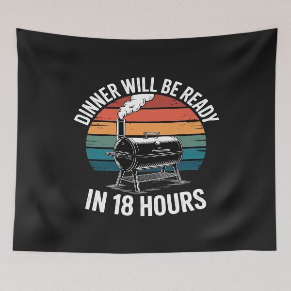 Item preview, Dinner Will Be Ready In 18 Hours Funny Smoking Meat Smoker designed and sold by LegendsArt75.