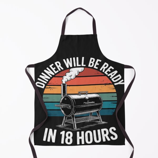 Item preview, Dinner Will Be Ready In 18 Hours Funny Smoking Meat Smoker designed and sold by LegendsArt75.