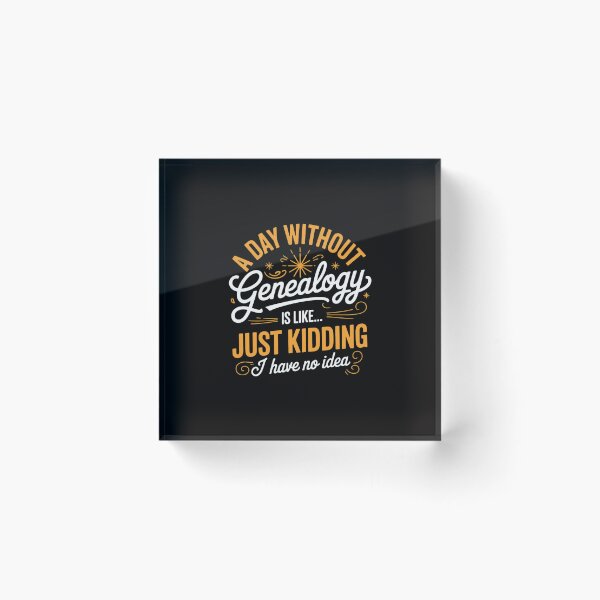 Item preview, A Day Without Genealogy Genealogists Family History Ancestry designed and sold by tlallimicrichi.