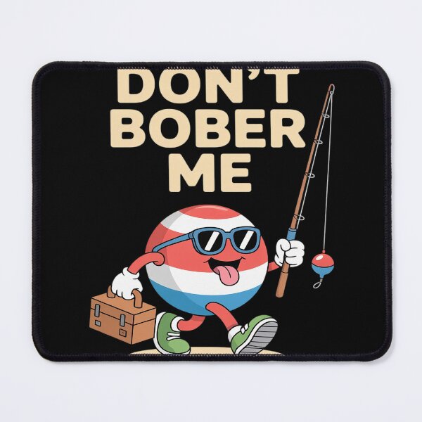 Item preview, Don't Bobber Me Funny Fishing Bobber Quote designed and sold by LegendsArt75.
