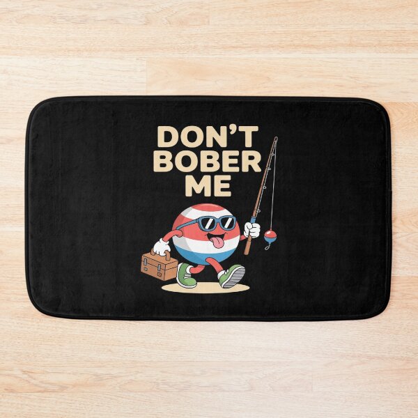 Item preview, Don't Bobber Me Funny Fishing Bobber Quote designed and sold by LegendsArt75.