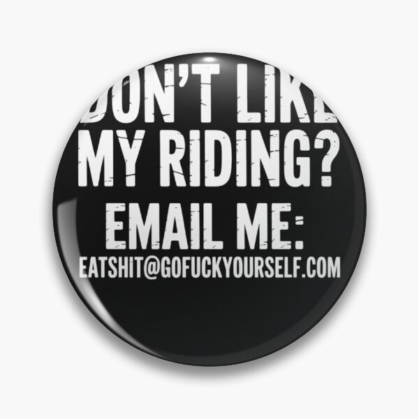 Item preview, Dont Like My Riding Email Me Eashit@gofuckyourself.com Biker designed and sold by LegendsArt75.
