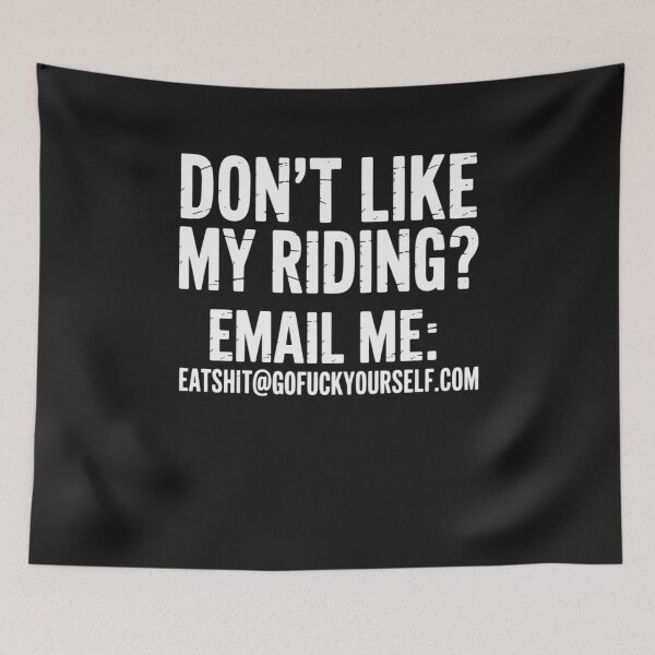 Item preview, Dont Like My Riding Email Me Eashit@gofuckyourself.com Biker designed and sold by LegendsArt75.