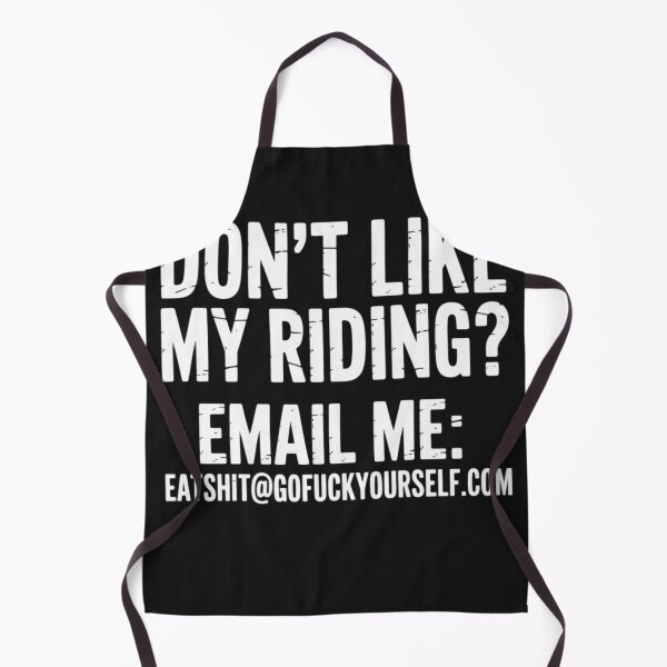 Item preview, Dont Like My Riding Email Me Eashit@gofuckyourself.com Biker designed and sold by LegendsArt75.