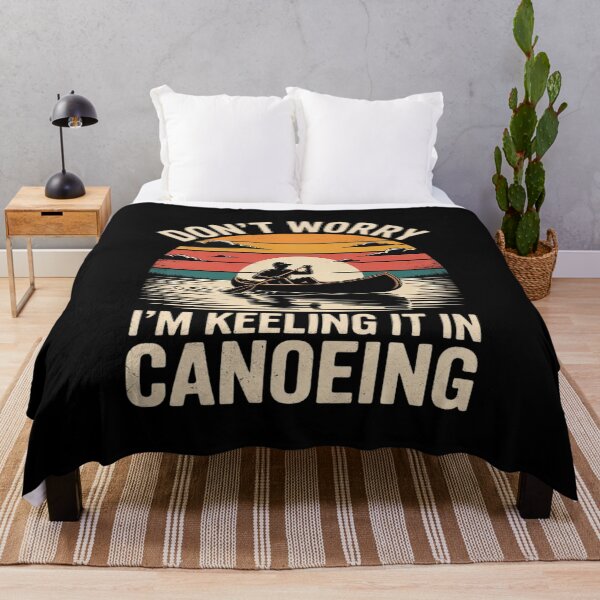 Item preview, Don't Worry I'm Keeling It In Canoeing Kayak Canoe designed and sold by LegendsArt75.