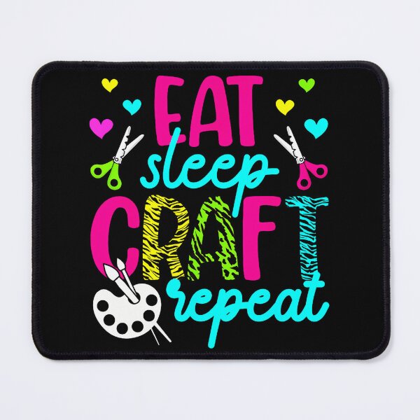 Item preview, Eat Sleep Craft Repeat Crafting Crafter designed and sold by markettathorn.