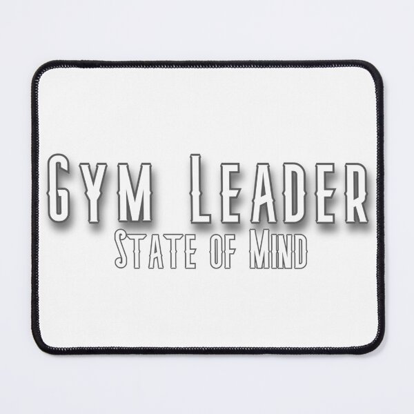 Item preview, Gym Leader State of Mind designed and sold by AshtonMart.