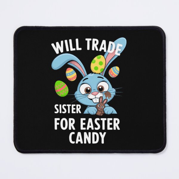 Item preview, Will Trade Sister For Easter Candy Funny designed and sold by Morphologiona.