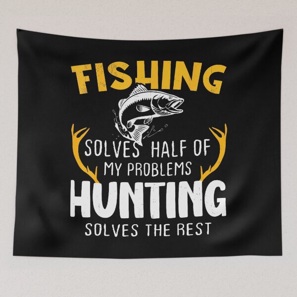 Item preview, Fishing Solves Half My Problems Hunting Solves The Rest    	 designed and sold by chaybduparek.