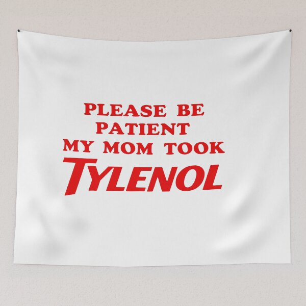 Item preview, Please Be Patient My Mom Took Tylenol - Please Be Patient Shirt, Tylenol, Anti Trump designed and sold by ROBIRONOARTS.