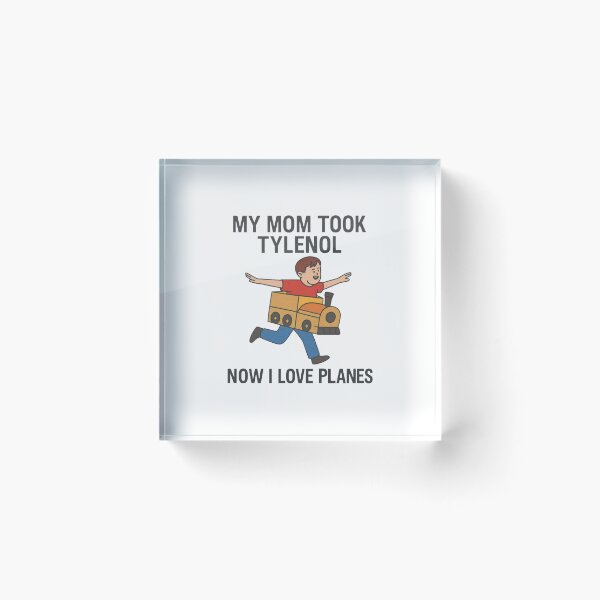 Item preview, Funny Meme My Mom Took Tylenol Now I Love Planes designed and sold by JaidaBruen.