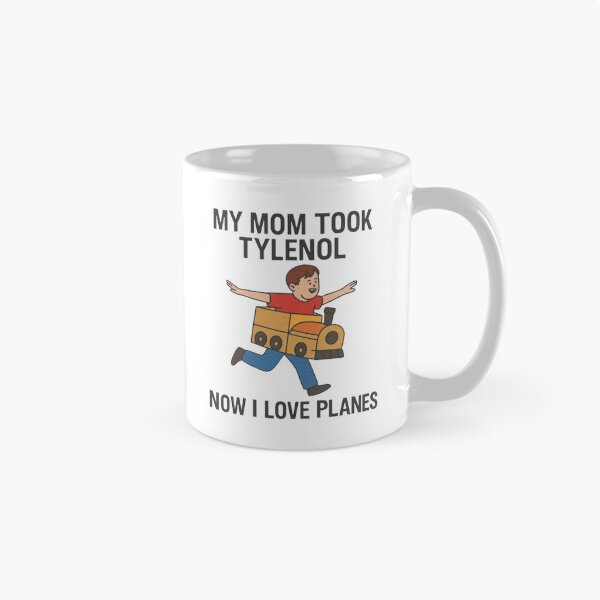 Item preview, Funny Meme My Mom Took Tylenol Now I Love Planes designed and sold by JaidaBruen.