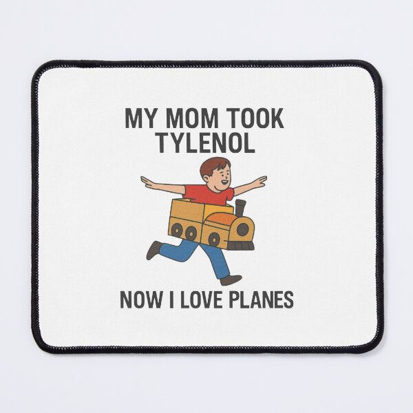 Item preview, Funny Meme My Mom Took Tylenol Now I Love Planes designed and sold by JaidaBruen.