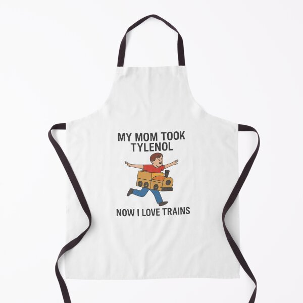 Item preview, Funny Meme My Mom Took Tylenol Now I Love Trains designed and sold by JaidaBruen.