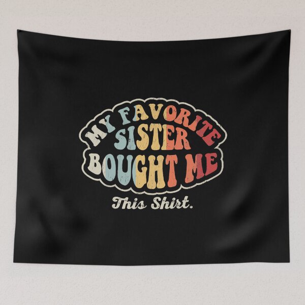 Item preview, My Favorite Sister Bought Me This Retro designed and sold by godzillabro.