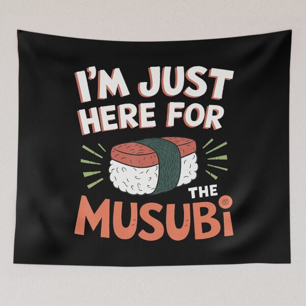 Item preview, Hawaiian Food Hawaii Sushi Just Here For The Musubi designed and sold by knjisapueyesq.