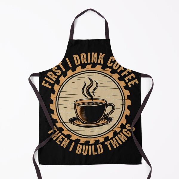 Item preview, First I Drink Coffee Then I Build Things – Woodworking designed and sold by Alexis Art Collection.