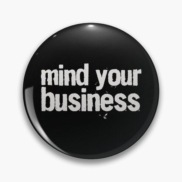 Item preview, Mind Your Business - Anti Nosey People designed and sold by kaneishiayuvi.