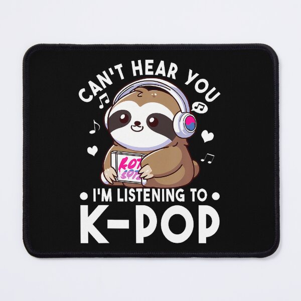 Item preview, Can't Hear You I'M Listening To Kpop Sloth K-Pop Merchandise designed and sold by oglesum.