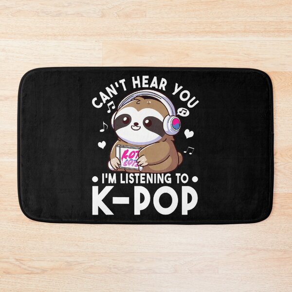 Item preview, Can't Hear You I'M Listening To Kpop Sloth K-Pop Merchandise designed and sold by oglesum.