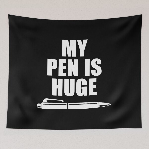 Item preview, My Pen Is Huge - Funny Adult Humor designed and sold by kaneishiayuvi.