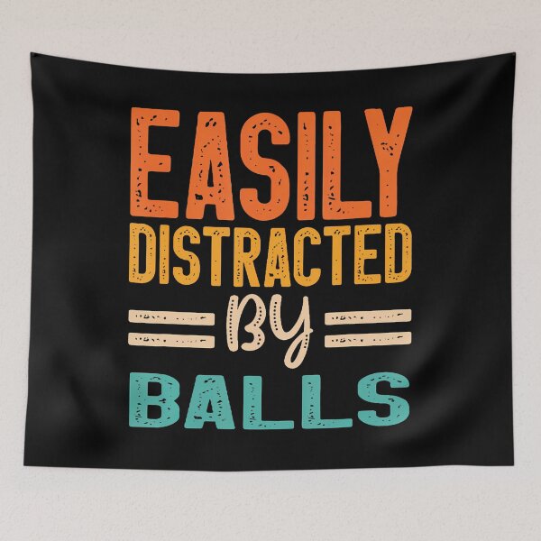 Item preview, Easily Distracted By Balls designed and sold by oglesum.