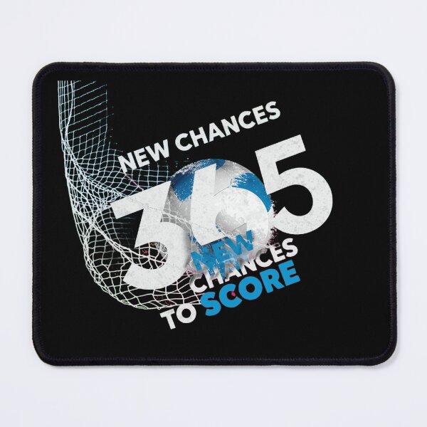 Item preview, ,365 New Chances to Score" designed and sold by SportThreadz.