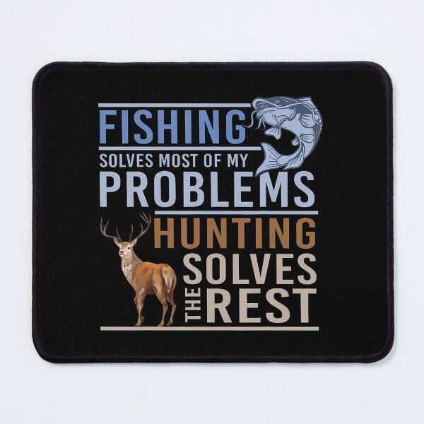 Item preview, Fishing Solves Most Of My Problems Hunting Solves The Rest designed and sold by chaybduparek.