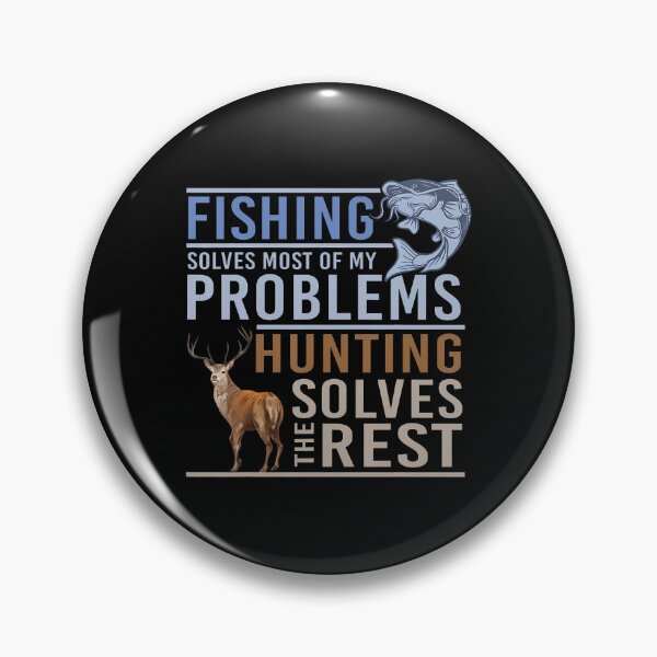 Item preview, Fishing Solves Most Of My Problems Hunting Solves The Rest designed and sold by chaybduparek.