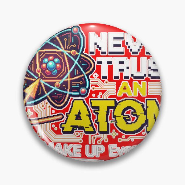 Item preview, Never Trust An Atom They Make Up Everything - Funny Science Pixel Art designed and sold by AdyKurniawan.