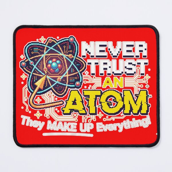 Item preview, Never Trust An Atom They Make Up Everything - Funny Science Pixel Art designed and sold by AdyKurniawan.