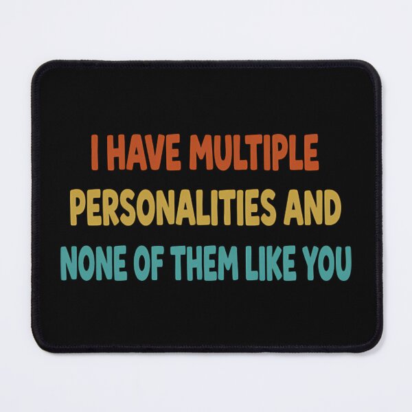 Item preview, I Have Multiple Personalities And None Of Them Like You Sarcasm designed and sold by Mason-Pride.