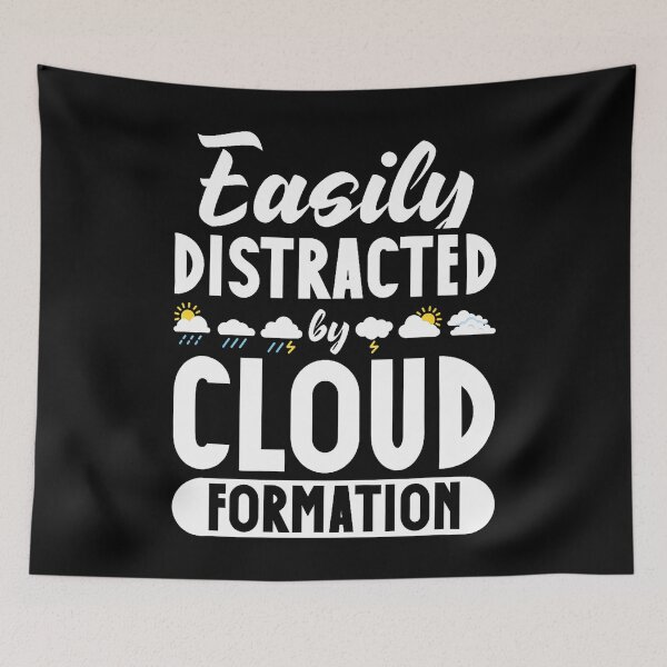 Item preview, Meteorologist Easily Distracted By Cloud Formation designed and sold by malhanasbih.