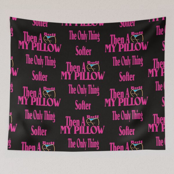 Item preview, My Pillow - The Only Thing Softer Then A Butt designed and sold by MBlack100.