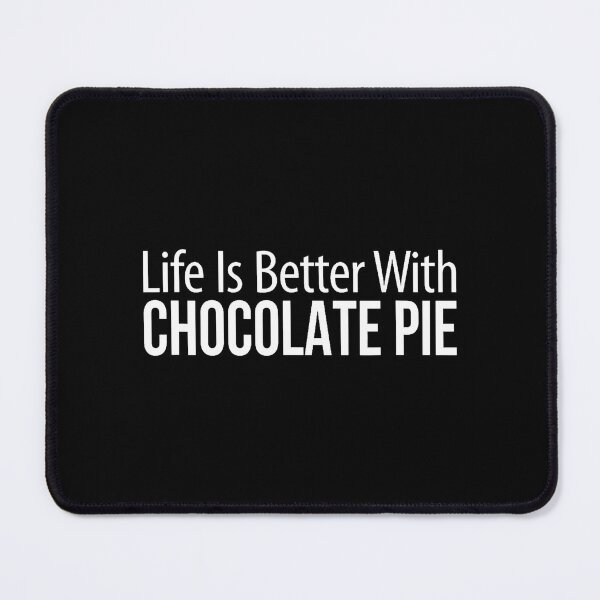 Item preview, Life Is Better With Chocolate Pie - designed and sold by arzateiosumn.