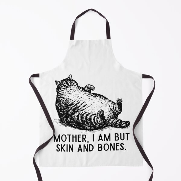 Item preview, Mother, I Am But Skin and Bones Funny Cat designed and sold by AnitaBice.