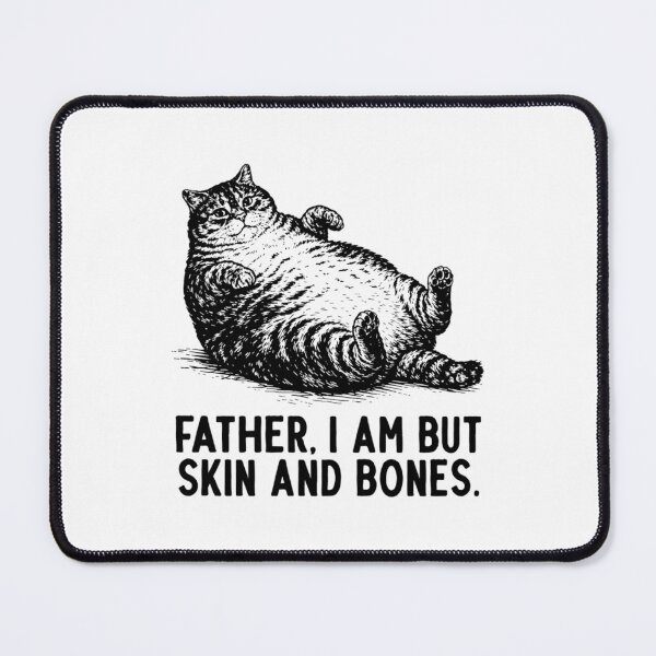 Item preview, Father, I Am But Skin and Bones Funny Cat designed and sold by AnitaBice.