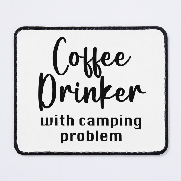 Item preview, Funny saying: Coffee Drinker with camping problem designed and sold by CHASAcreative.