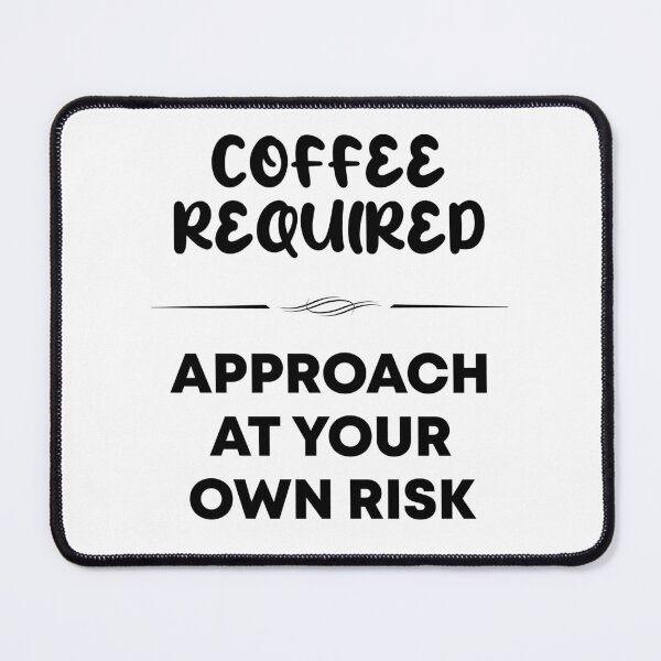 Item preview, Funny saying: Coffee Required ... Approach at your own risk designed and sold by CHASAcreative.