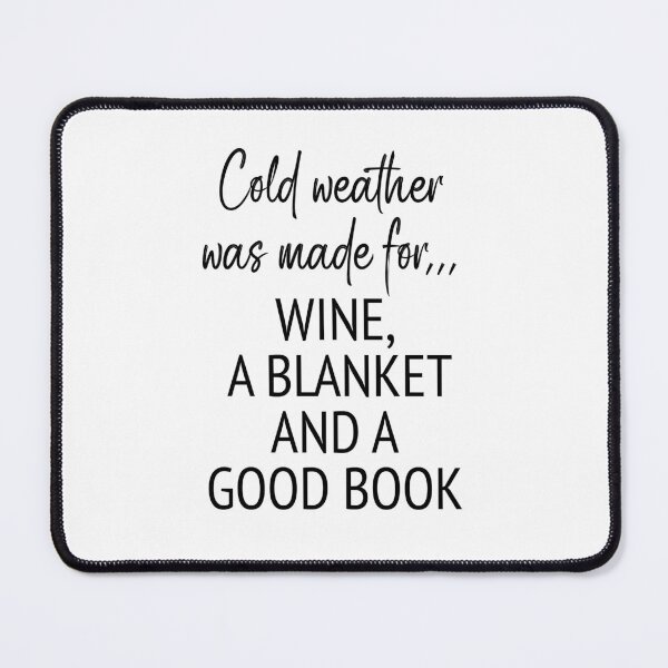 Item preview, Saying: Cold weather was made for... Wine, a Blanket and a Good Book designed and sold by CHASAcreative.