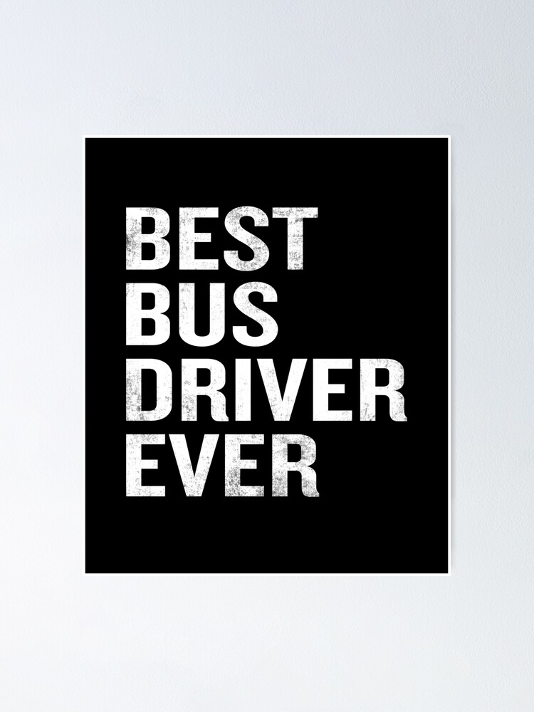 Best Bus Driver Ever Funny School Driving Gift Poster By Japaneseinkart Redbubble