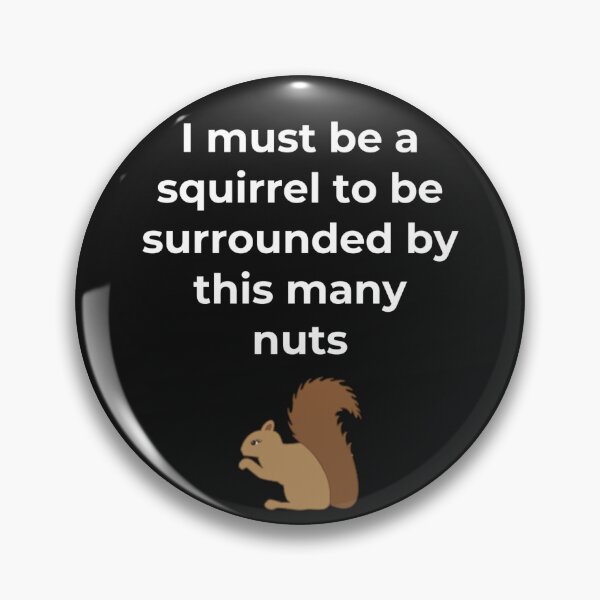 Item preview, Surrounded by nuts designed and sold by Slogans4u.