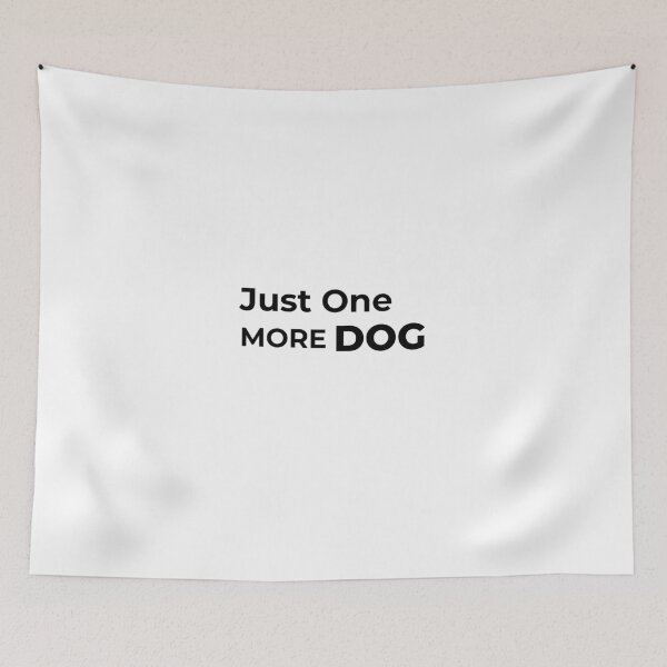 Item preview, Just One More Dog designed and sold by FWAHAB.