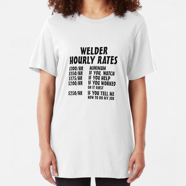 Welder Hourly Rates Slim Fit T-Shirt