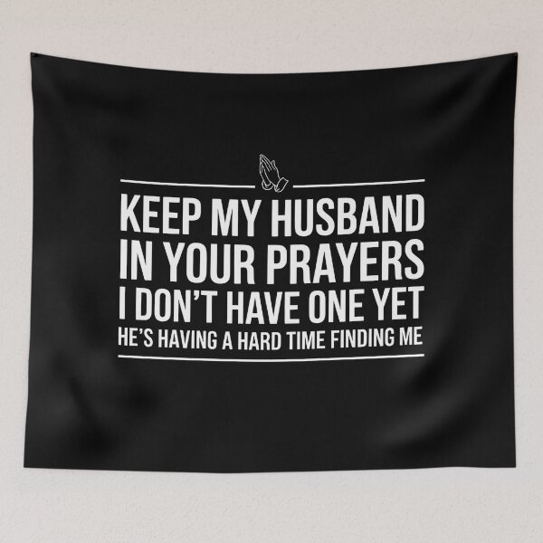 Item preview, Keep My Husband in Your Prayers - I Don't Have One Yet designed and sold by PROPera-design.